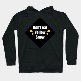 Don't Eat Yellow Snow Hoodie